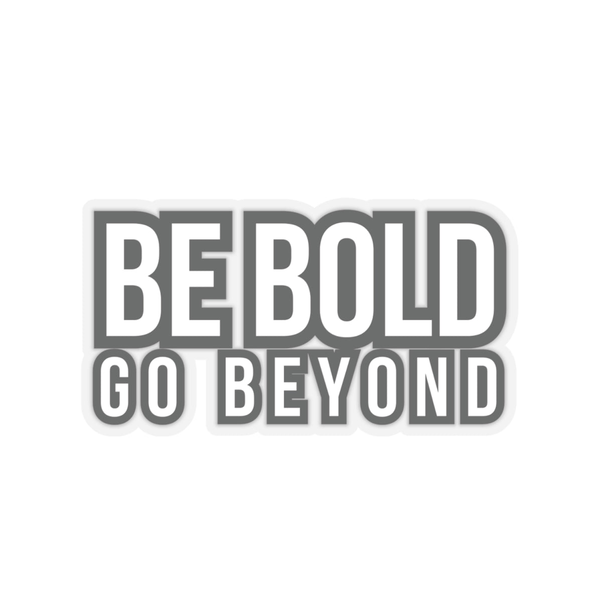 Be Bold Sticker