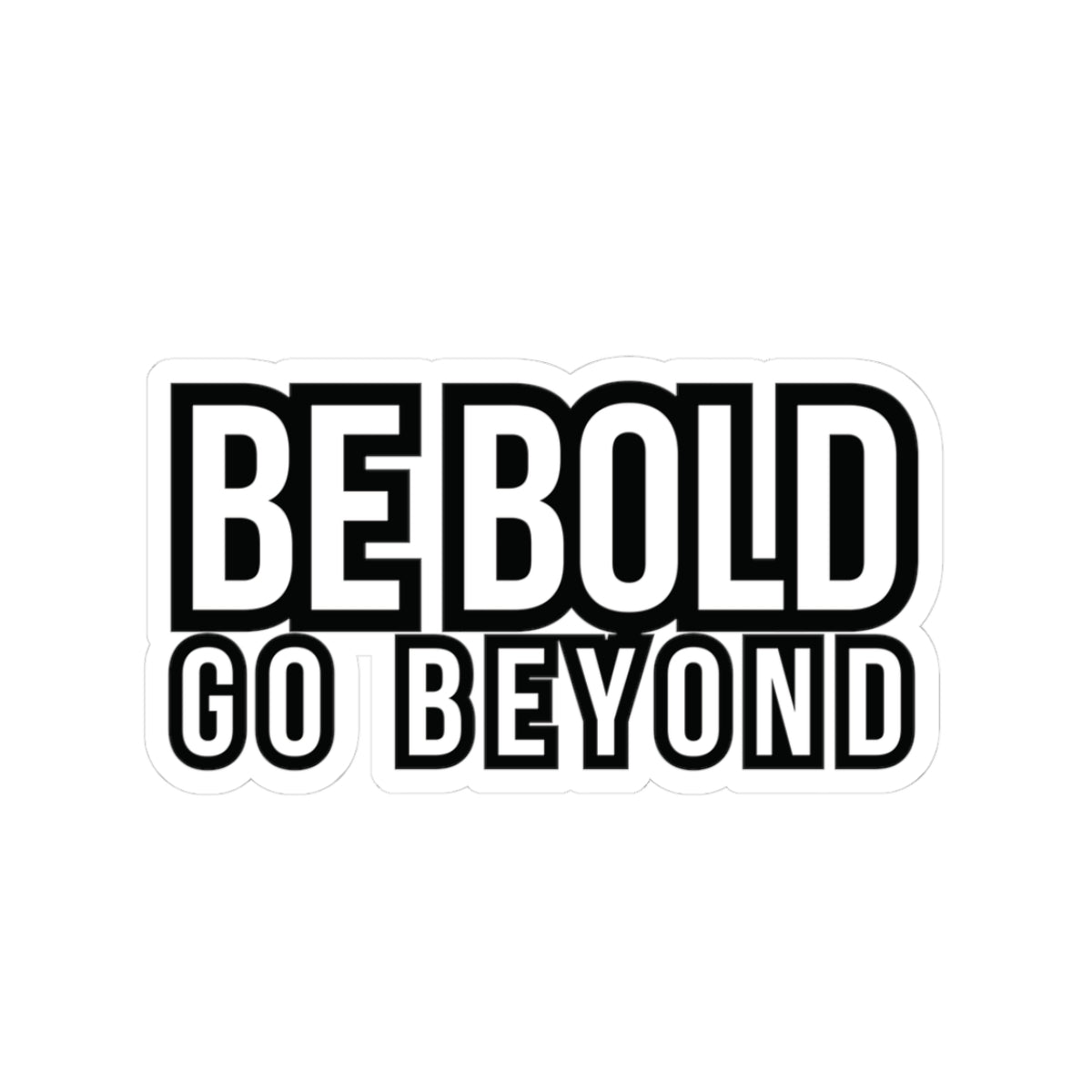 Be Bold Sticker