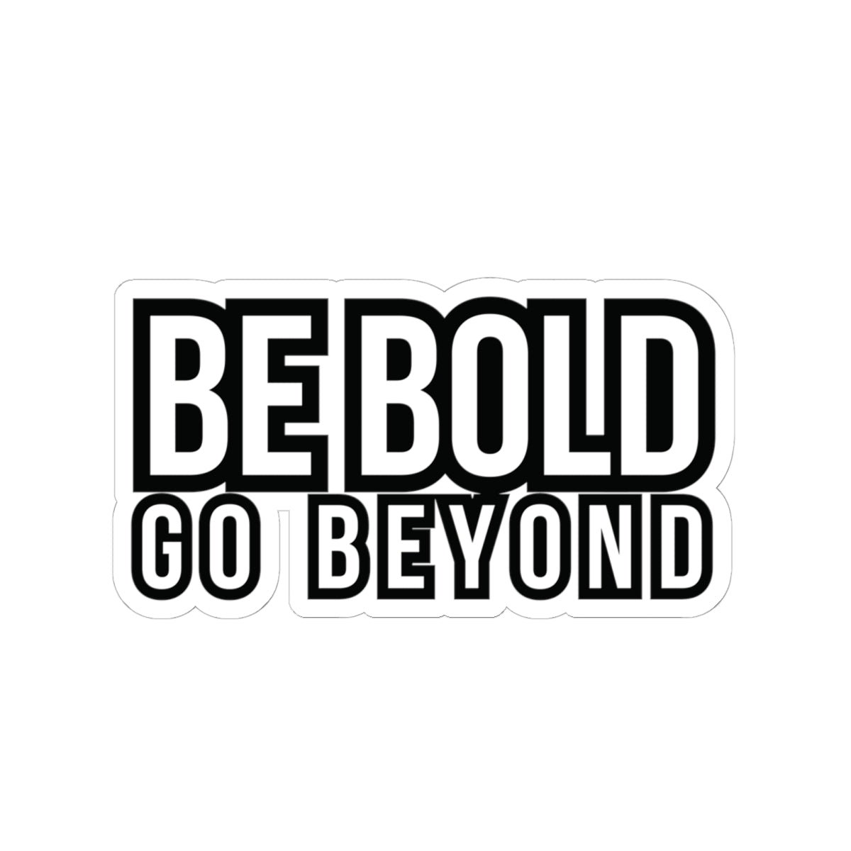 Be Bold Sticker