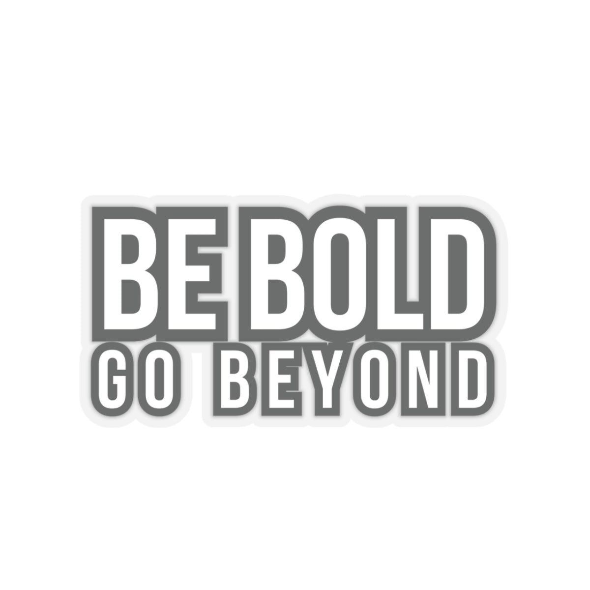 Be Bold Sticker