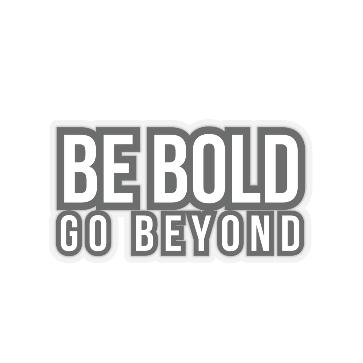 Be Bold Sticker