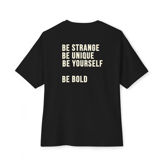 Be Strange Be Unique Be Yourself Box Tee