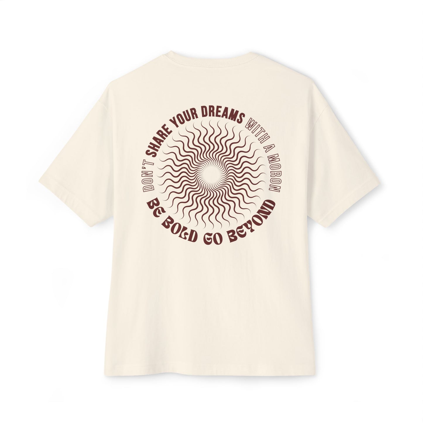 Don’t Share Your Dreams With A Moron Box Tee